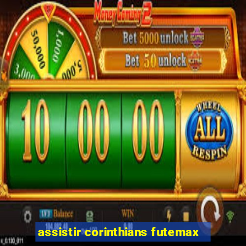 assistir corinthians futemax